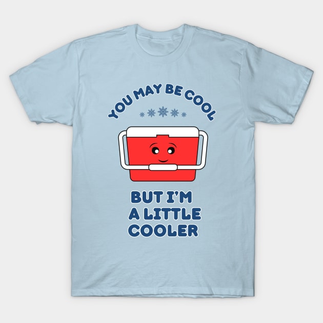 You may be cool, but I'm a little cooler - cute & funny pun T-Shirt by punderful_day
